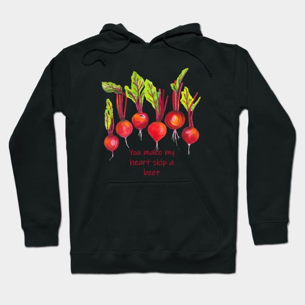 You make my heart skip a beet - funny quote beetroot Hoodie by kittyvdheuvel